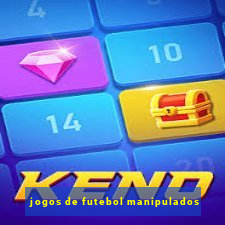 jogos de futebol manipulados